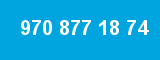 970 877 18 74